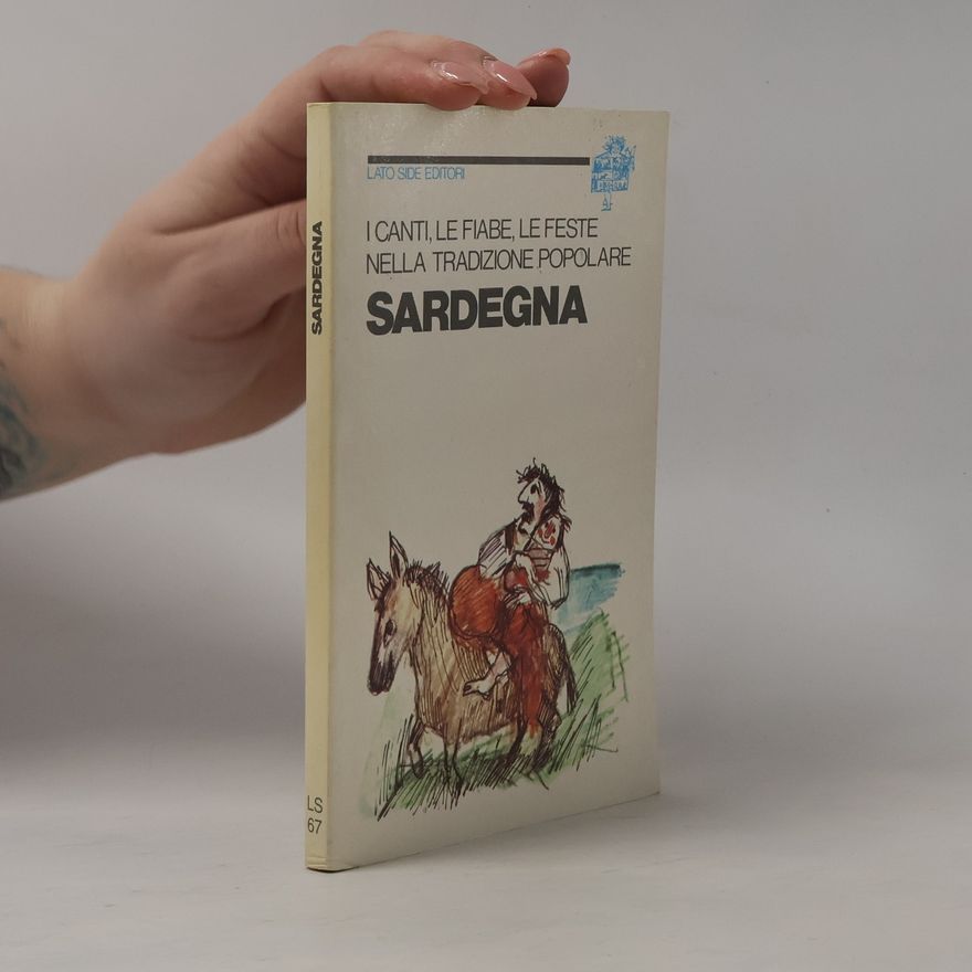 Collectif d'auteurs I canti, le fiabe, le feste nella tradizione popolare Sardegna