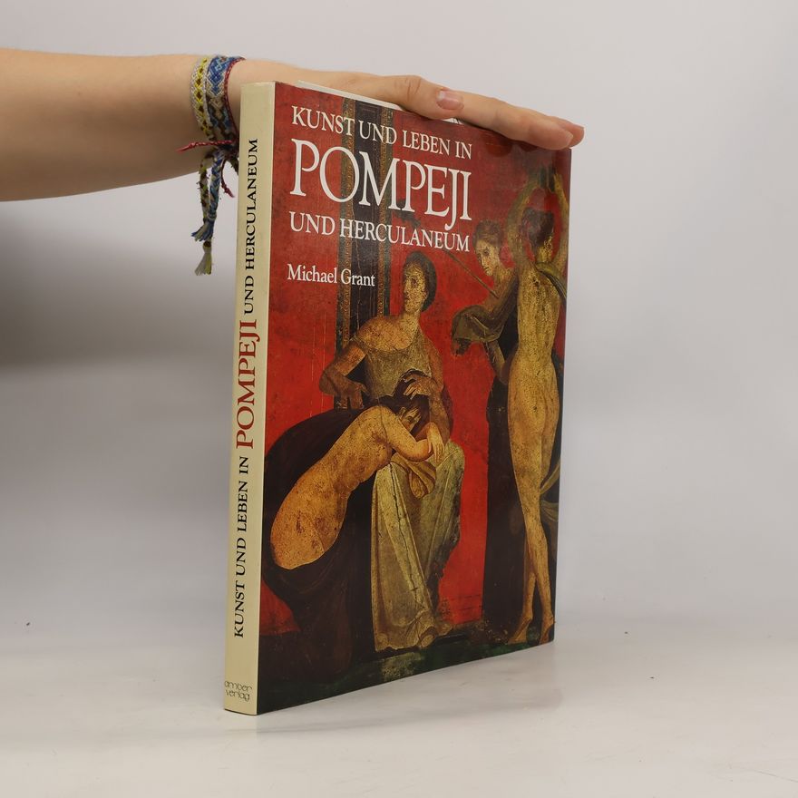 Michael Grant Kunst und Leben in Pompeji und Herculaneum
