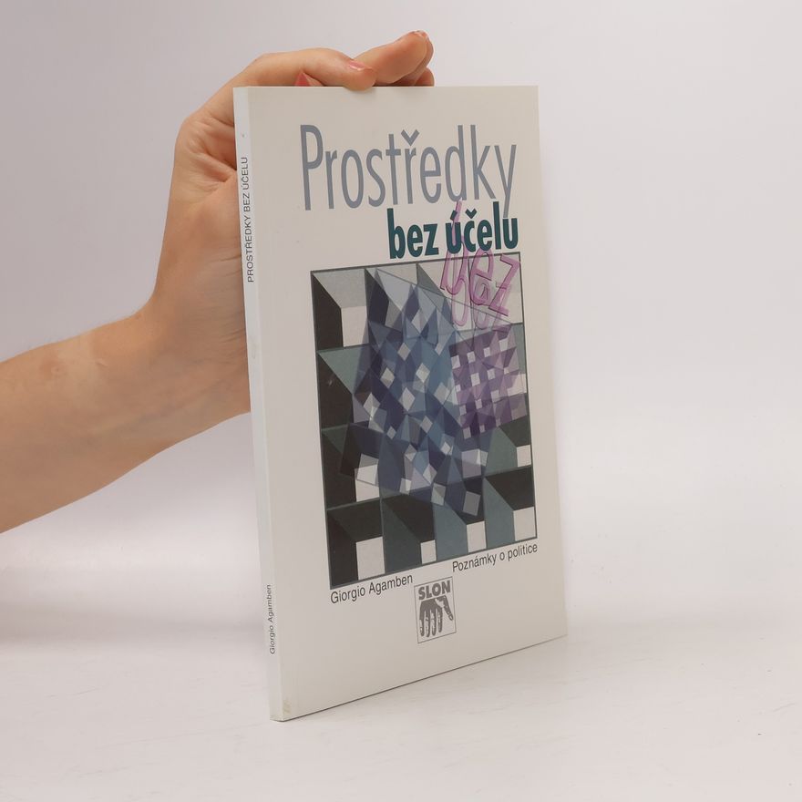 Giorgio Agamben Prostředky bez účelu