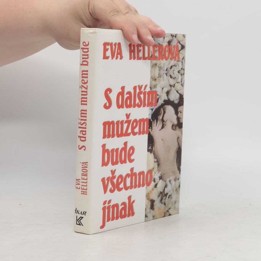 Eva Heller S dalším mužem bude všechno jinak