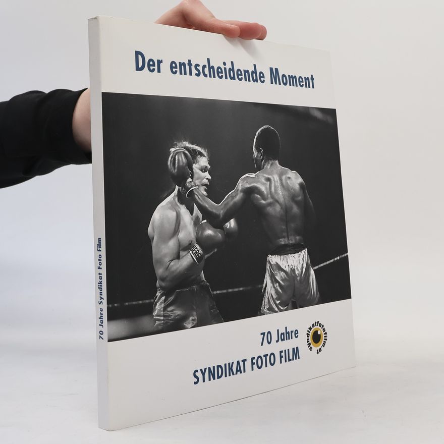 Autorenkollektiv Der entscheidende Moment. 70 Jahre. Syndikat Foto Film