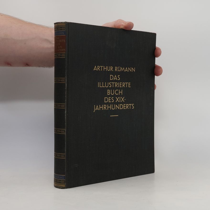 Arthur Rümann Das illustrierte Buch des XIX. Jahrhunderts in England, Frankreich und Deutschland 1790-1860
