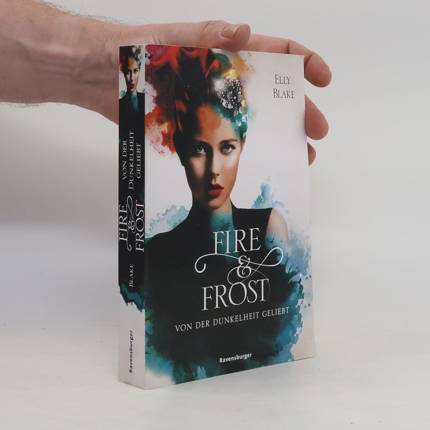 Elly Blake Fire & Frost, Band 3: Von der Dunkelheit geliebt