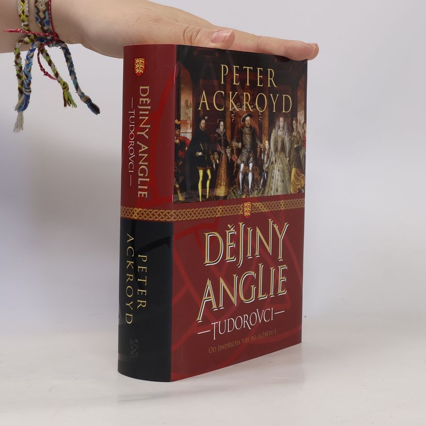 Peter Ackroyd Dějiny Anglie. Tudorovci