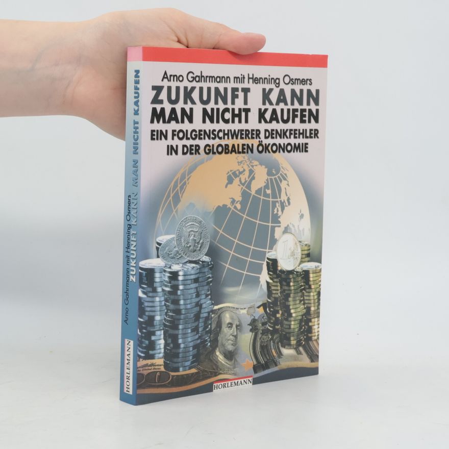 Arno Gahrmann Zukunft kann man nicht kaufen