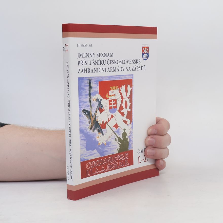 Jiří Plachý Jmenný seznam příslušníků československé zahraniční armády na Západě I