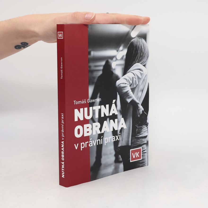 Tomáš Gawron Nutná obrana v právní praxi