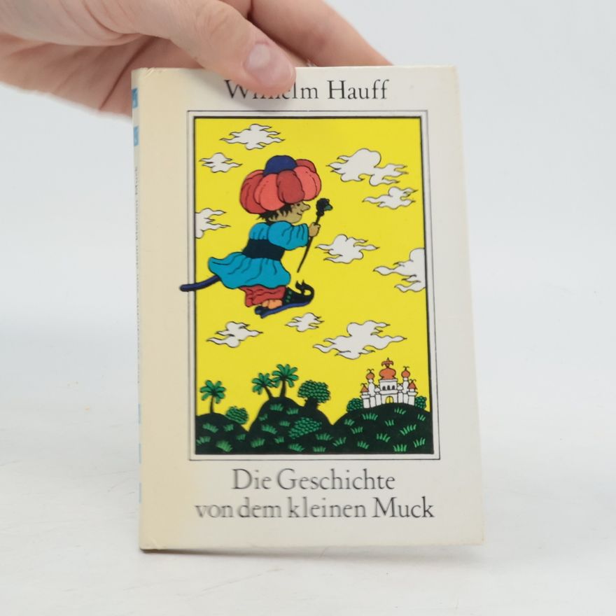 Wilhelm Hauff Die Geschichte von dem kleinen Muck