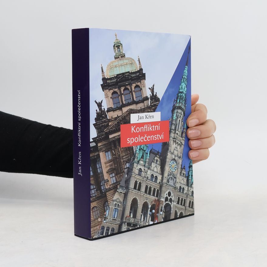 Jan Křen Konfliktní společenství : Češi a Němci 1780-1918