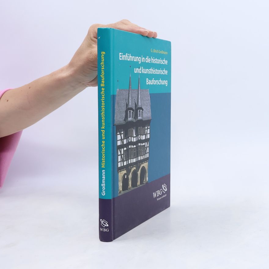 G. Ulrich Großmann Einführung in die historische und kunsthistorische Bauforschung
