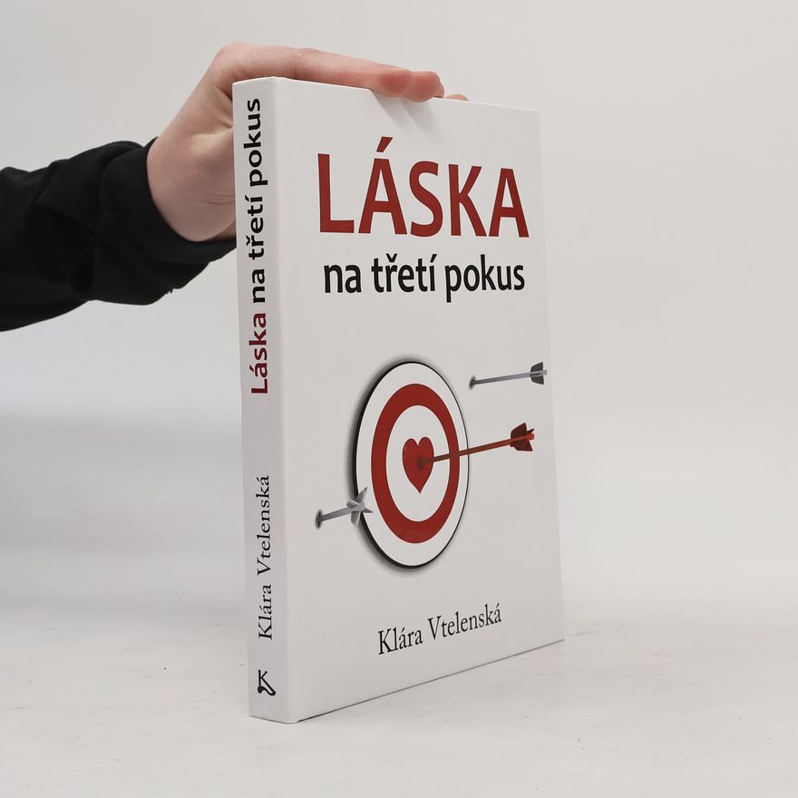 Klára Vtelenská Láska na třetí pokus, aneb, Třikrát do stejné řeky nevstoupíš