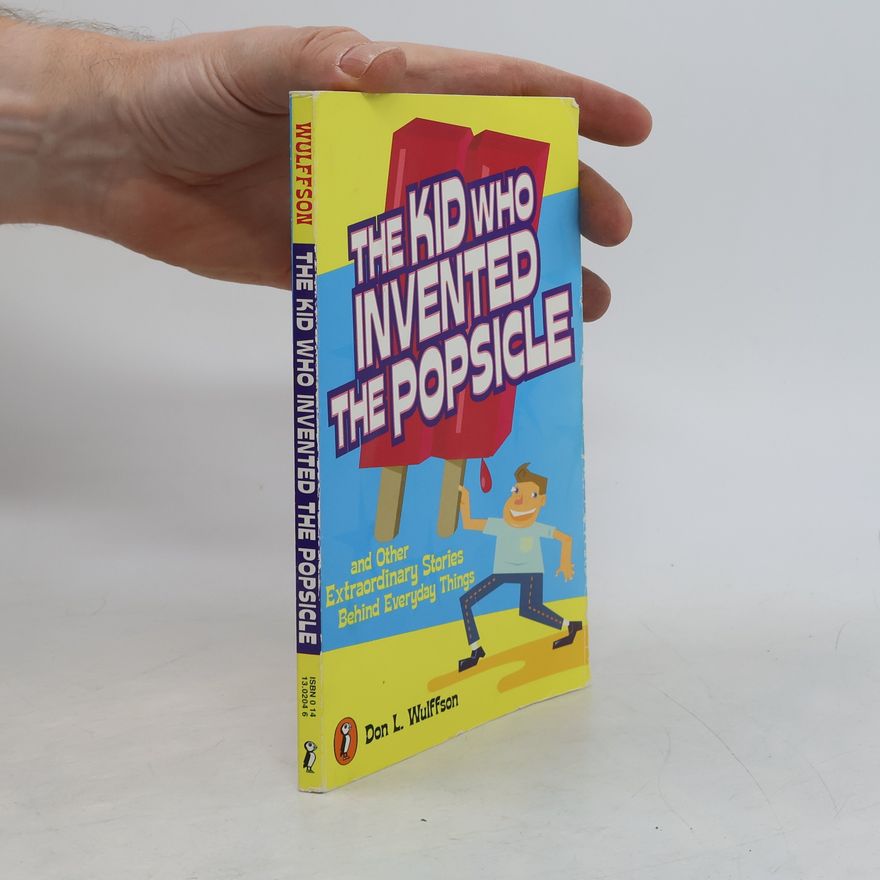 Don L. Wulffson The Kid Who Invented the Popsicle