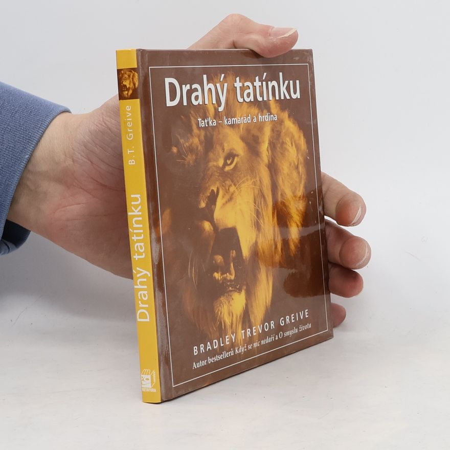 Bradley Trevor Greive Drahý tatínku: Taťka - kamarád a hrdina