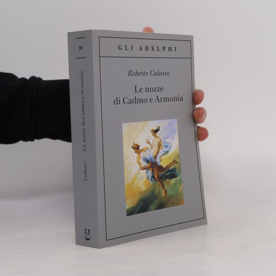 Roberto Calasso Gli Adelphi - 26: Le nozze di Cadmo e Armonia