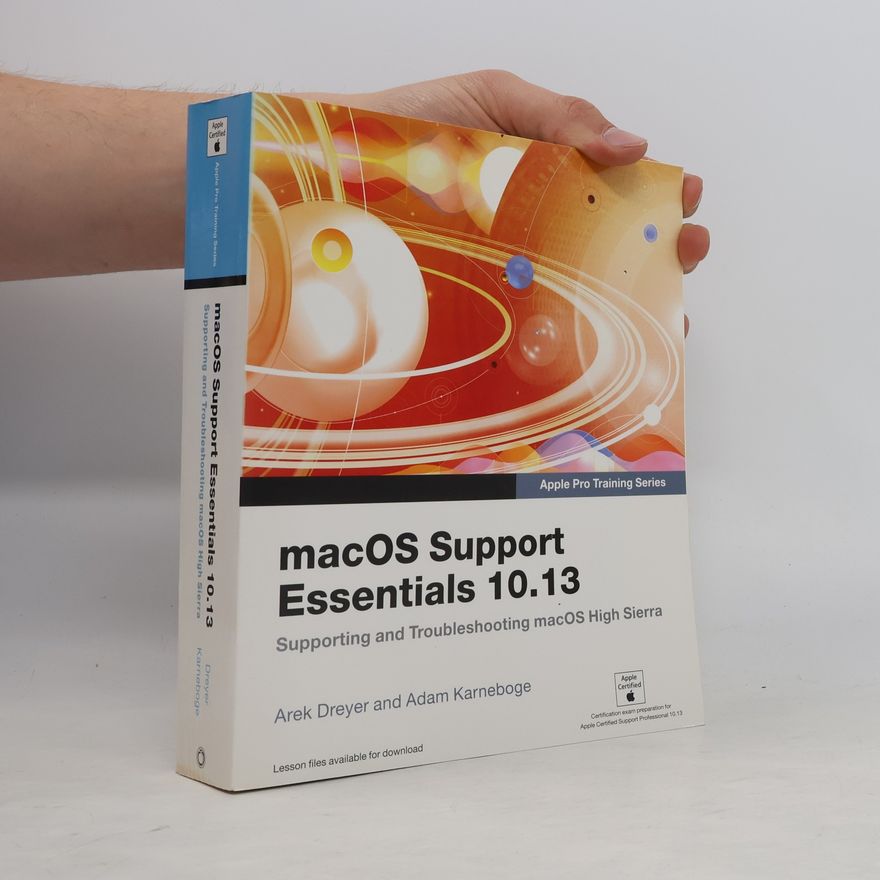 Adam Karneboge Apple Pro Training Series: macOS Support Essentials 10.13