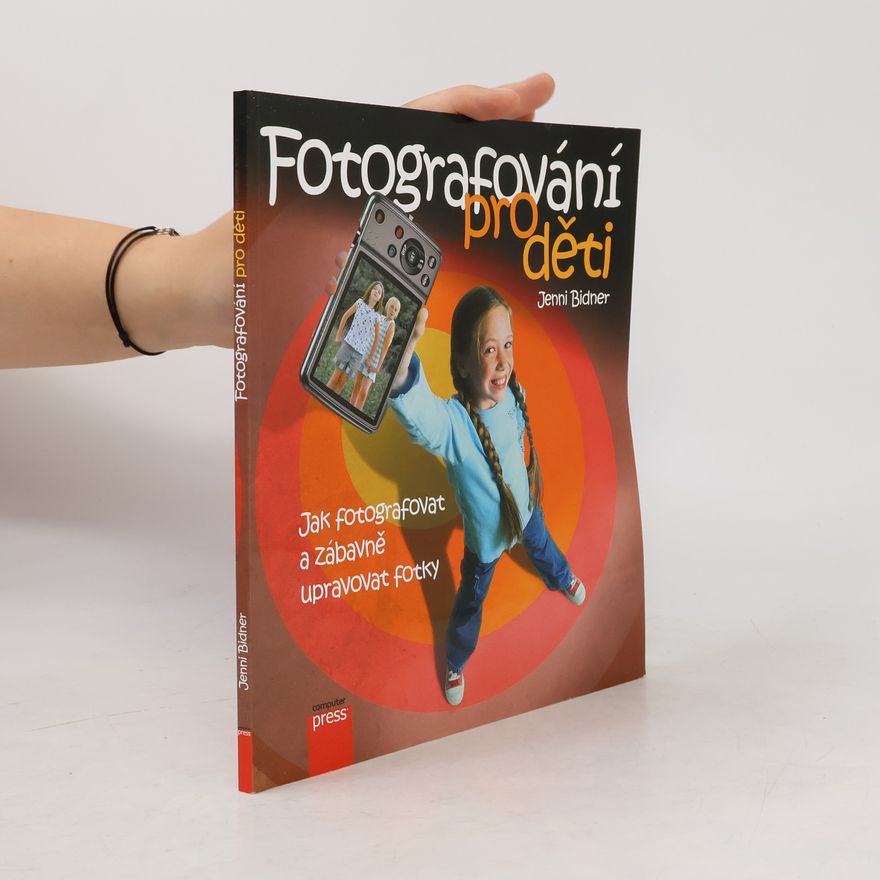 Jakub Pavelka Fotografování pro děti: Jak fotografovat a zábavně upravovat fotky