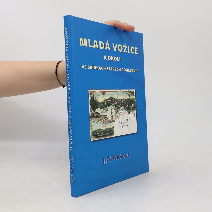 Jiří Kohout Mladá Vožice a okolí ve sbírkách starých pohlednic