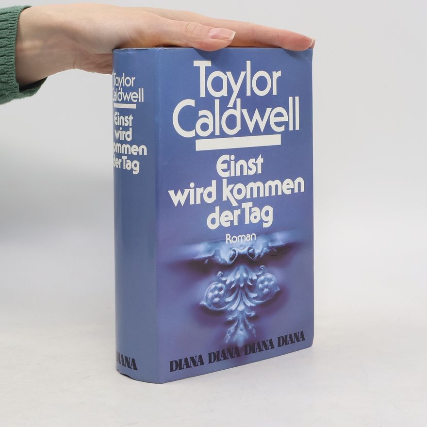 Taylor Caldwell Einst wird kommen der Tag