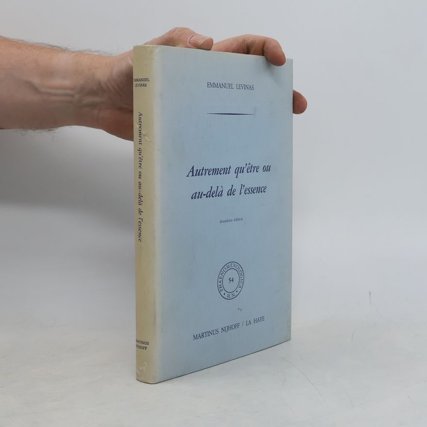 Emmanuel Levinas Autrement qu'être ou au-delà de l'essence
