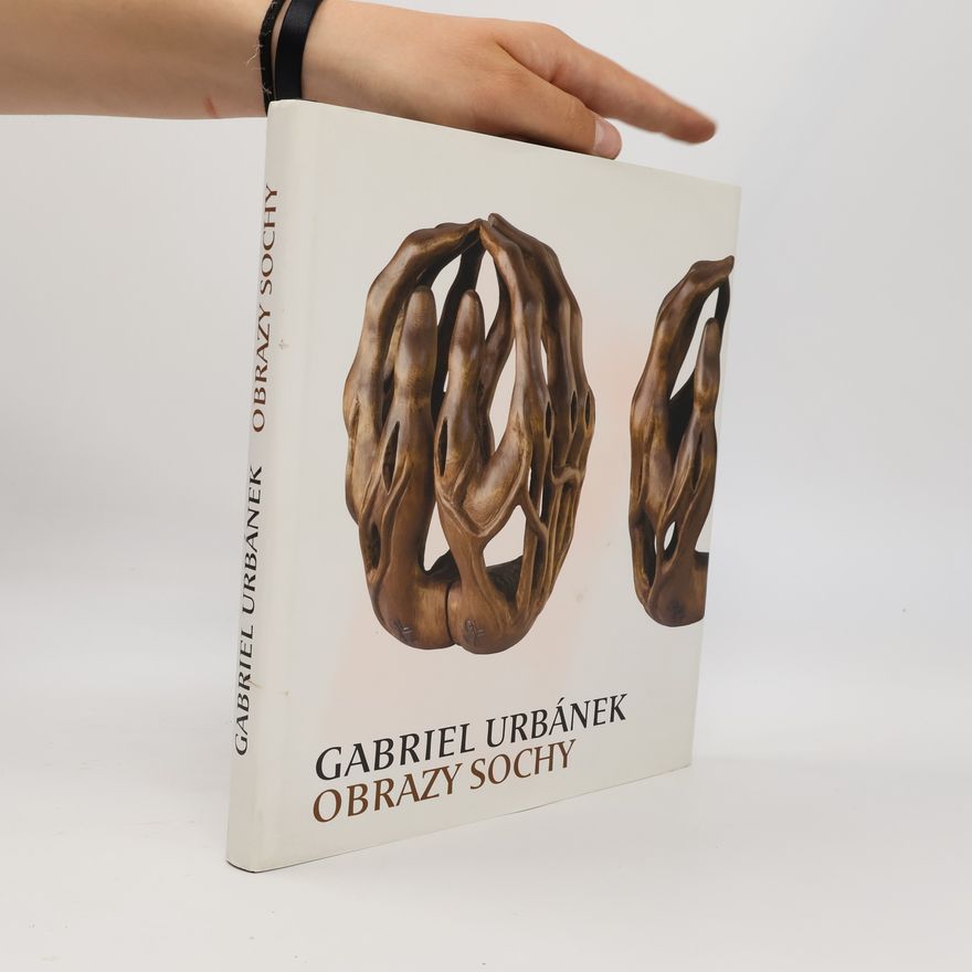 Gabriel Urbánek Gabriel Urbánek. Obrazy, sochy