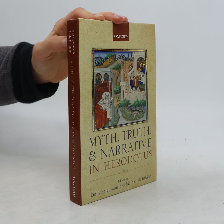 Mathieu de Bakker Myth, Truth, and Narrative in Herodotus