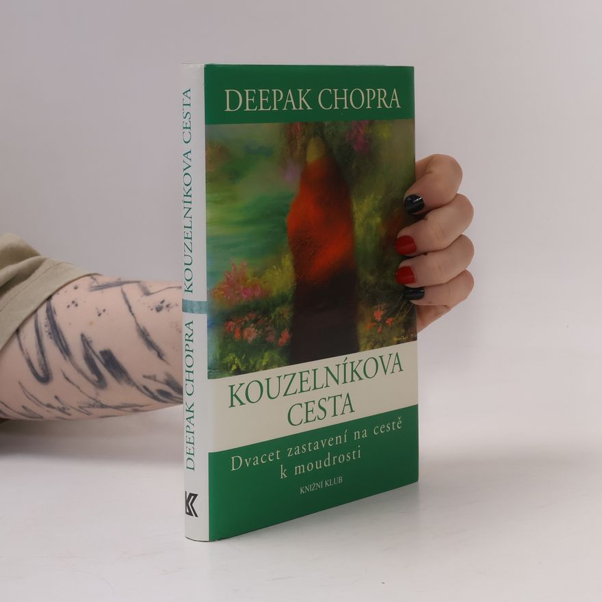 Deepak Chopra Kouzelníkova cesta. Dvacet zastavení na cestě k moudrosti