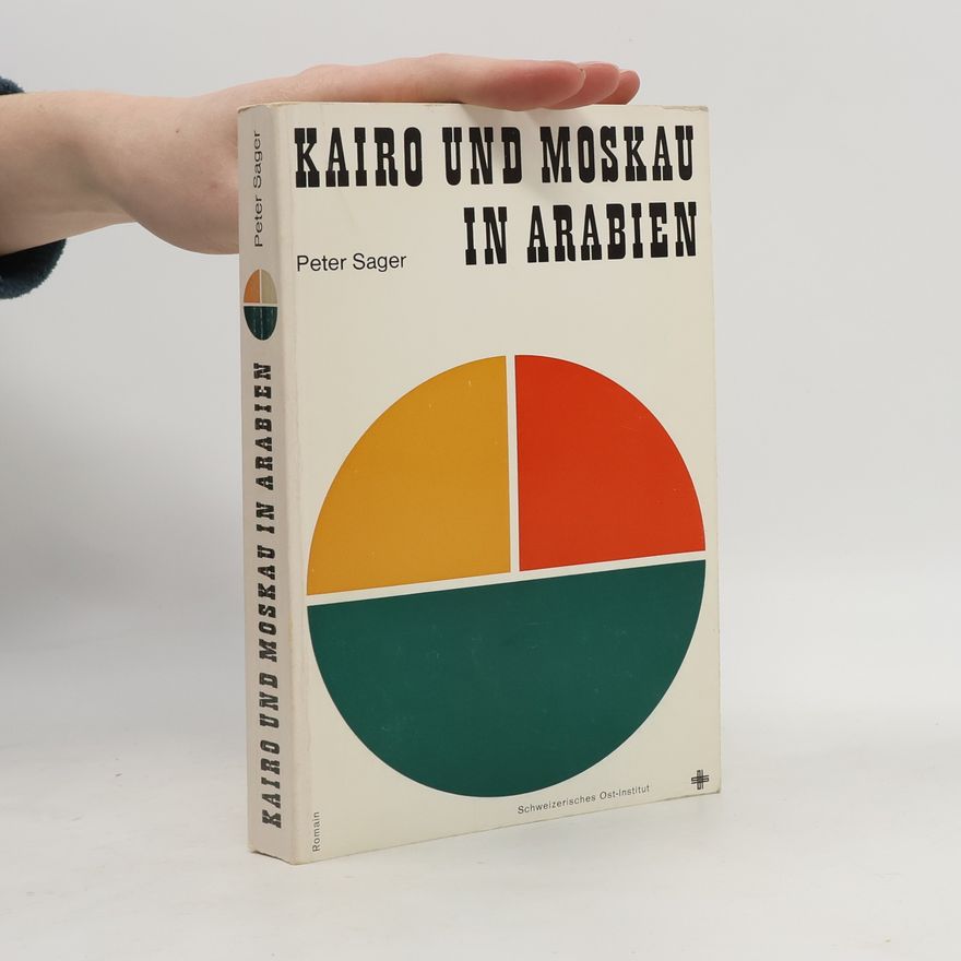 Peter Sager Kairo und Moskau in Arabien