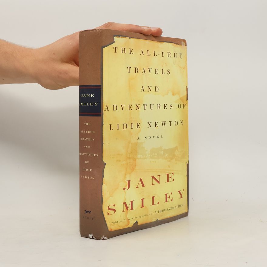 Jane Smiley The All-True Travels and Adventures of Lidie Newton