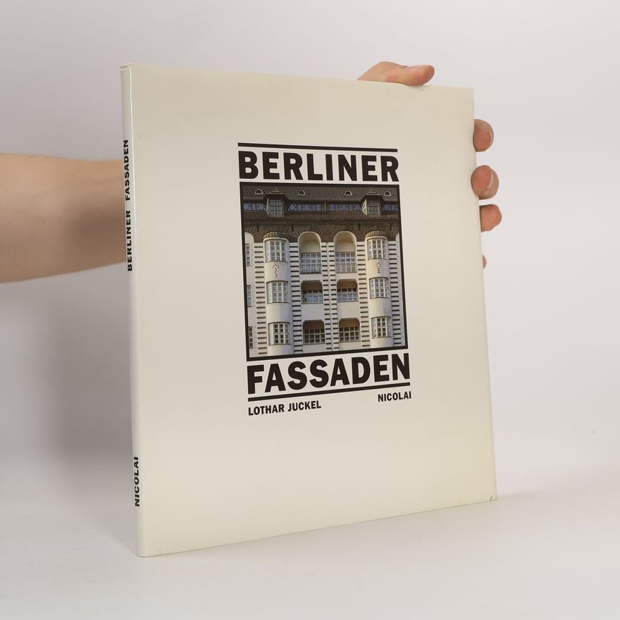 Lothar Juckel Berliner Fassaden: ...oder die Wiederkehr alter Stadtbilder