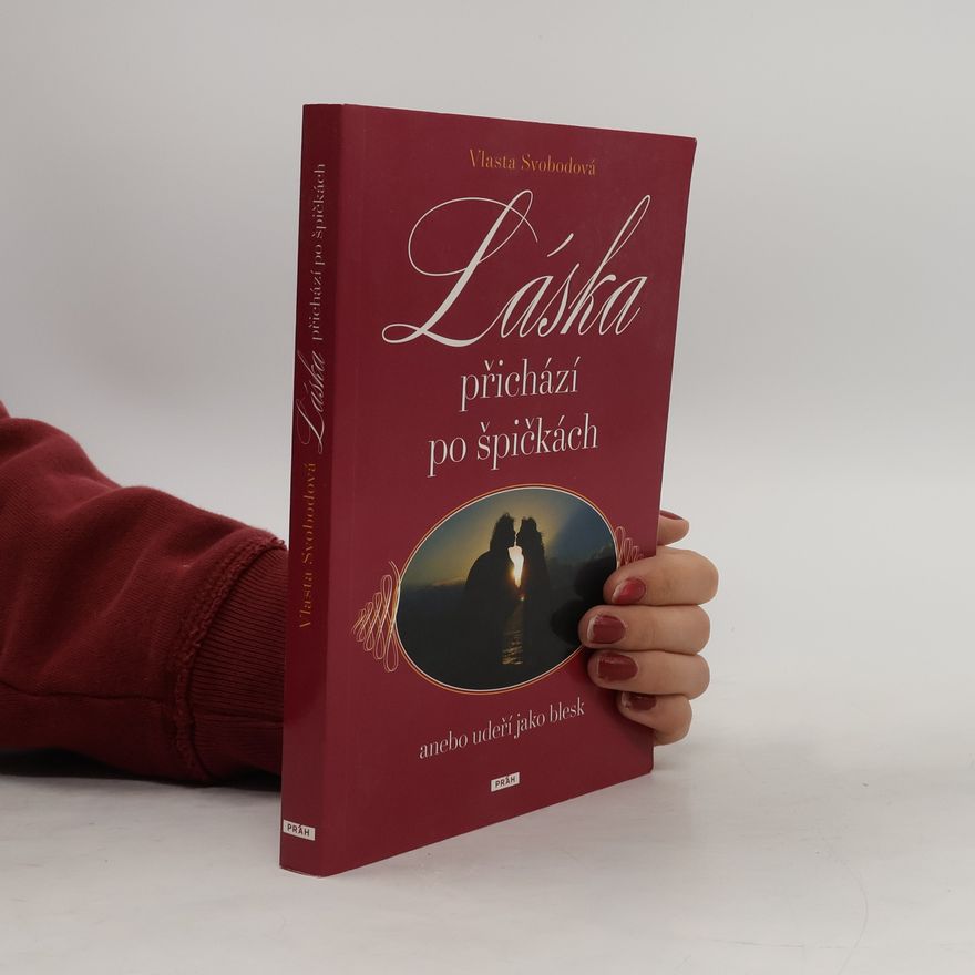 Vlasta Svobodová Láska přichází po špičkách, anebo udeří jako blesk