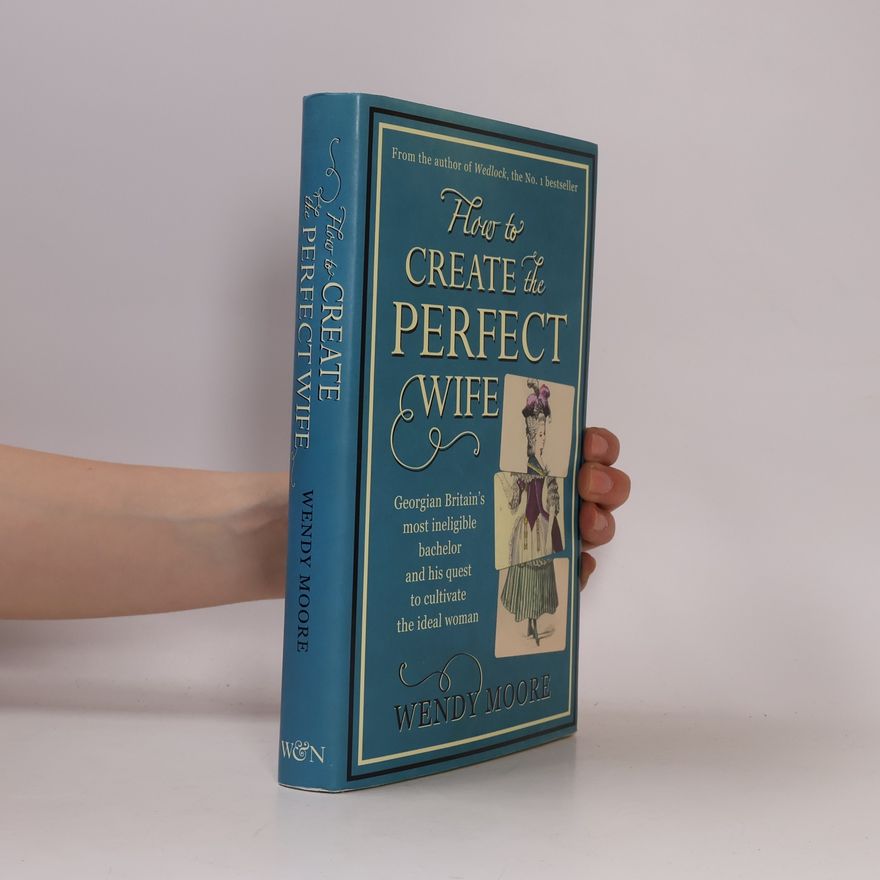 Wendy Moore How to Create the Perfect Wife