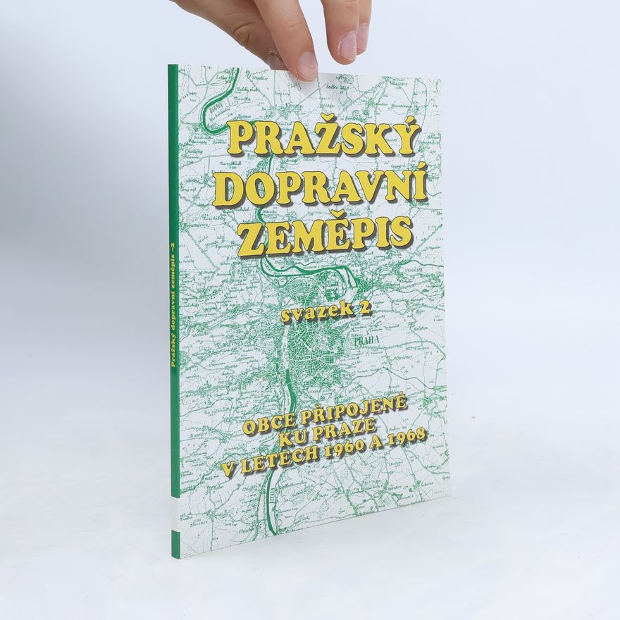 František Prošek Pražský dopravní zeměpis. Svazek 2, Obce připojené ku Praze v letech 1960 a 1968