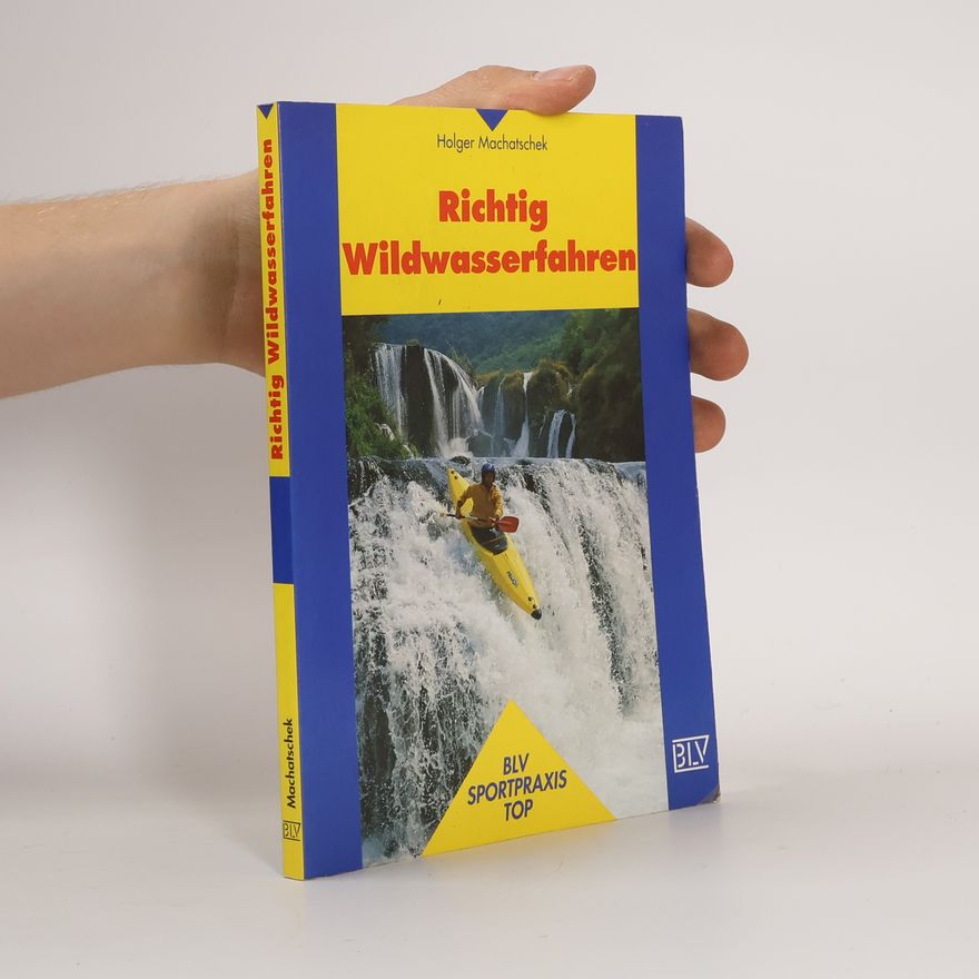 Holger Machatschek Richtig wildwasserfahren