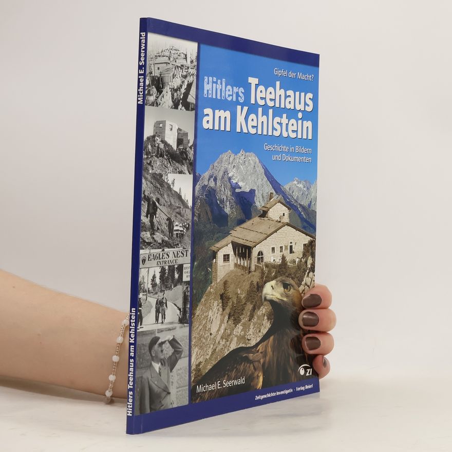 Michael E. Seerwald Hitlers Teehaus am Kehlstein