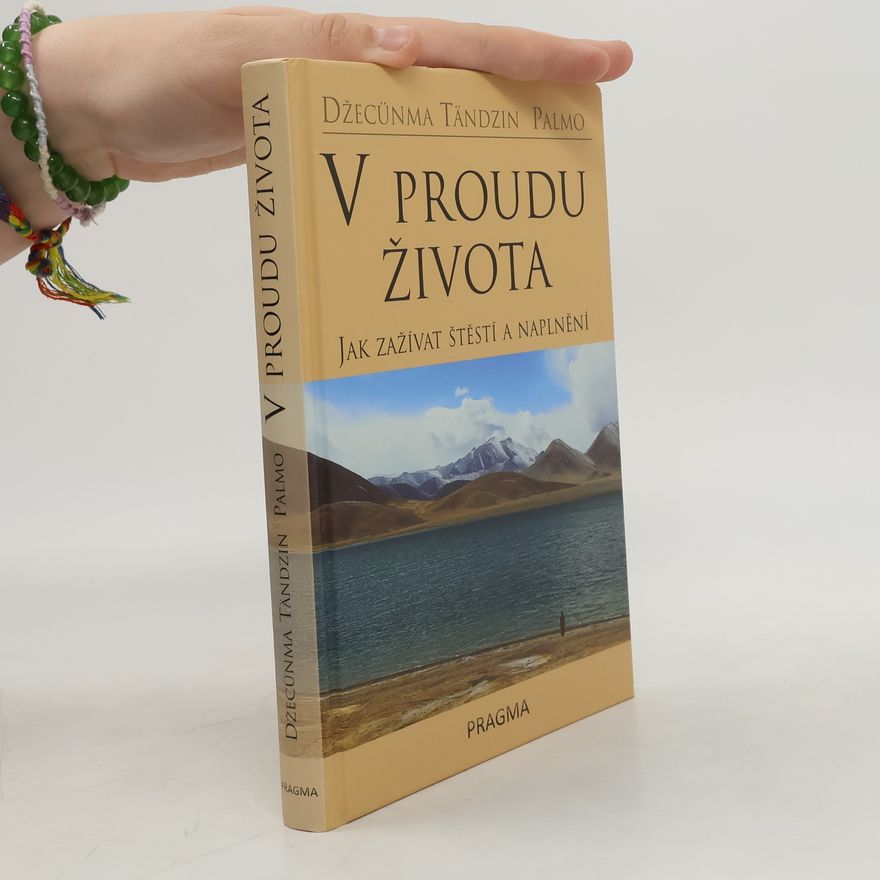 Palmo Tenzin V proudu života. Jak zažívat štěstí a naplnění