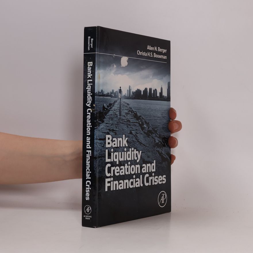 Christa H.S. Bouwman Bank Liquidity Creation and Financial Crises