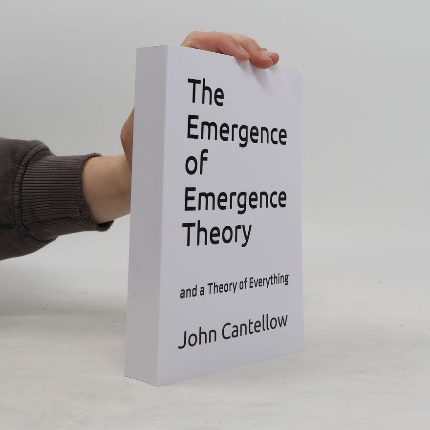 John Cantellow The Emergence of Emergence Theory