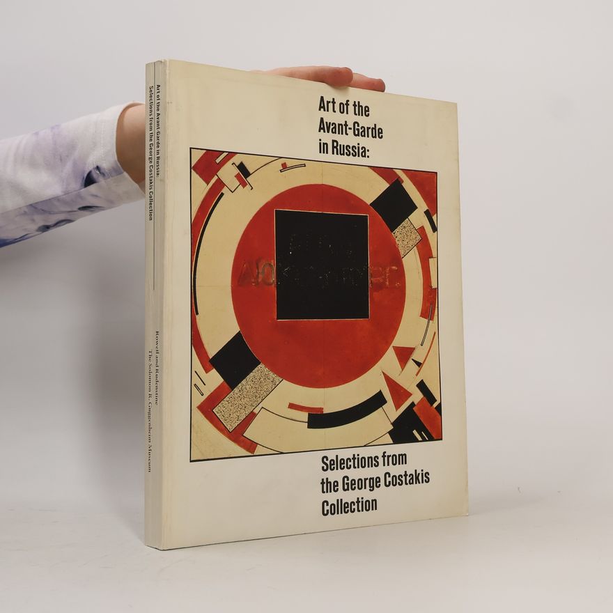 Various authors Art of the Avant-Garde in Russia. Selections From The George Costakis Collection