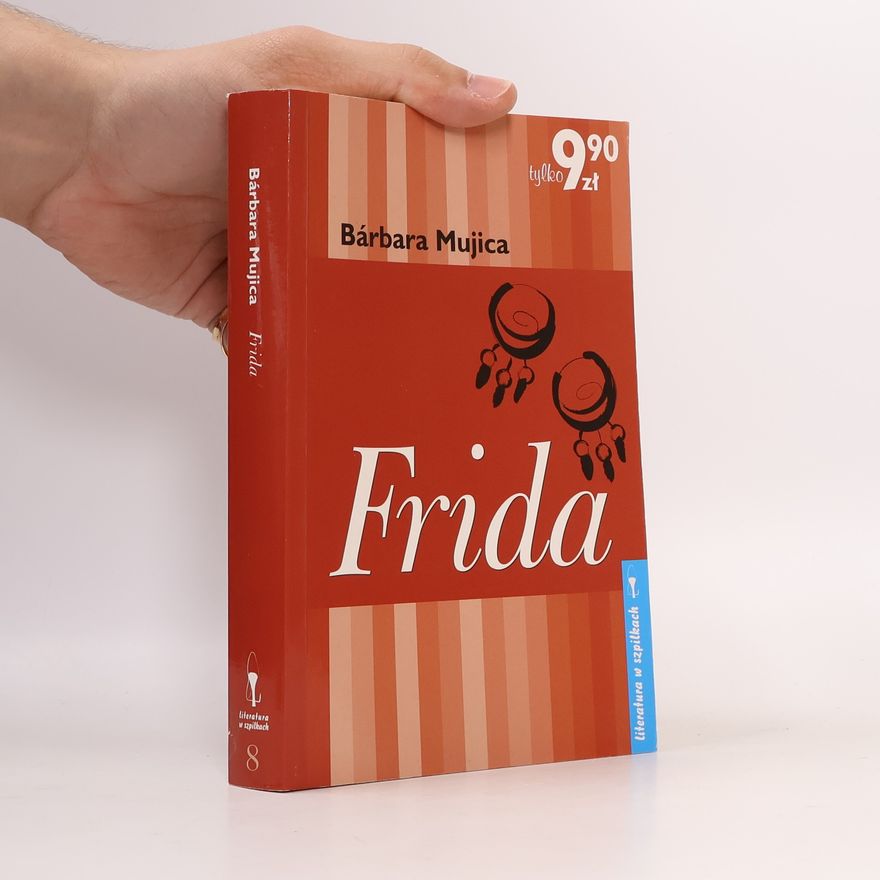 Bárbara Mujica Literatura w szpilkach - 8: Frida