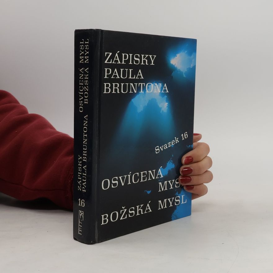 Paul Brunton Osvícená mysl božská mysl. Zápisky Paula Bruntona. (Svazek 16)