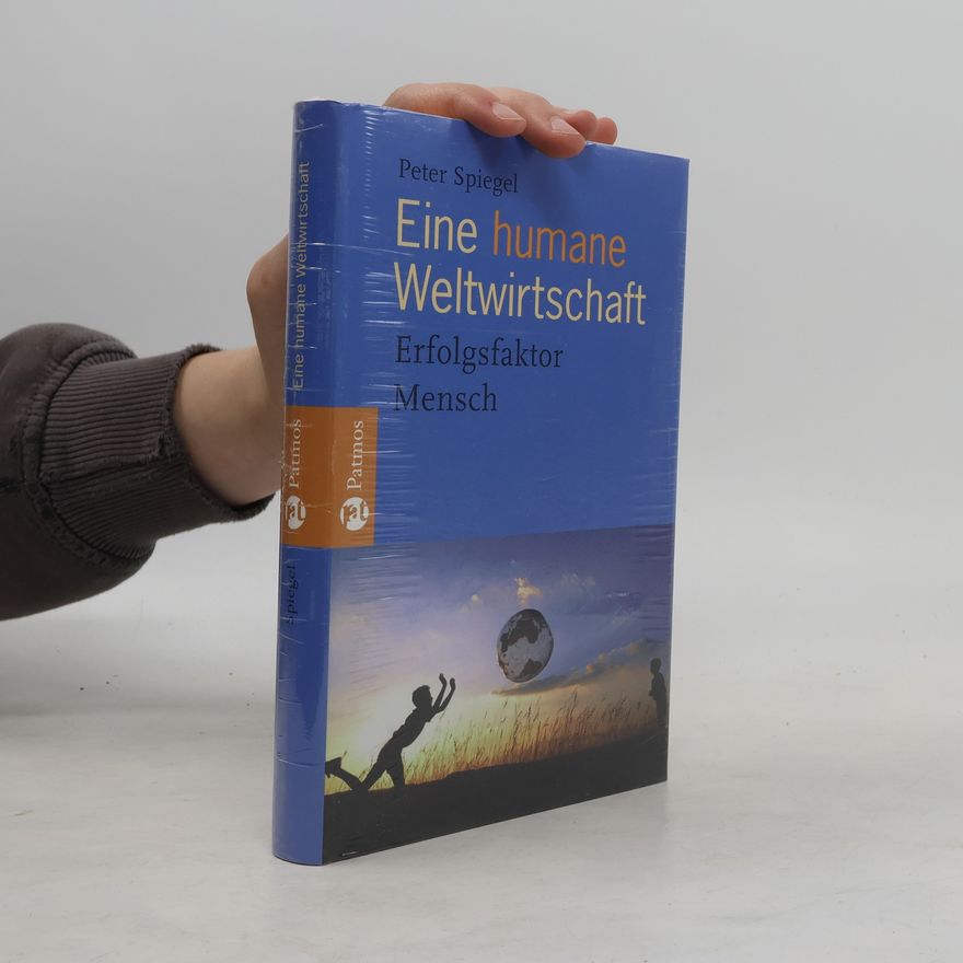 Peter Spiegel Eine humane Weltwirtschaft