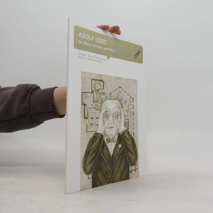 Marie Kohoutová Adolf Loos. Der Wiener Srchitekt und Pilsen
