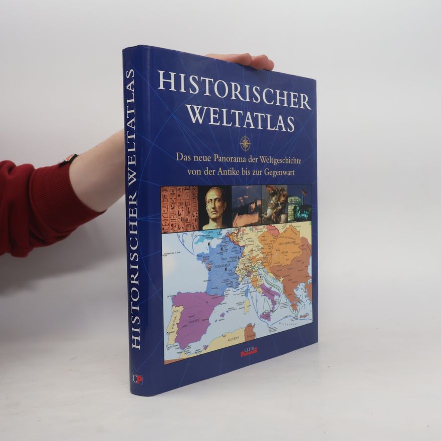 Kolektiv autorů Historischer Weltatlas. Das neue Panorama der Weltgeschichte von der Antike bis zur Gegenwart