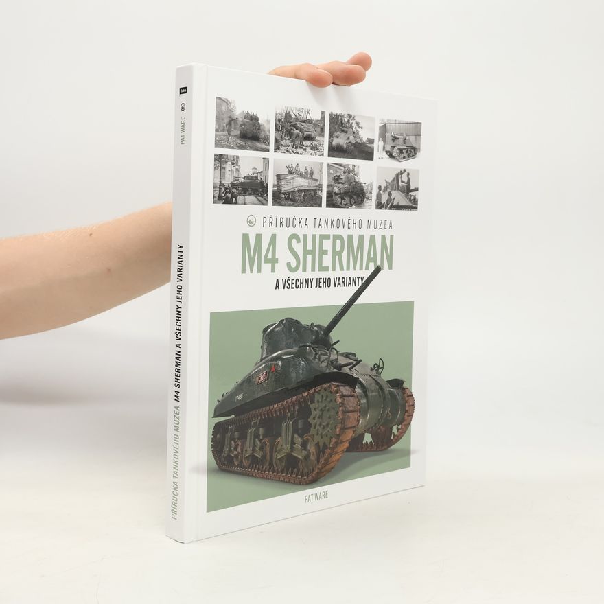 Pat Ware Tank M4 Sherman: Příručka Tankového muzea