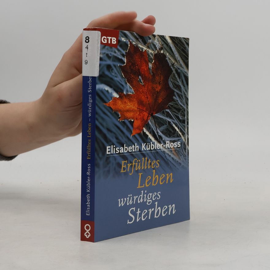 Elisabeth Kübler-Ross Erfülltes Leben - würdiges Sterben