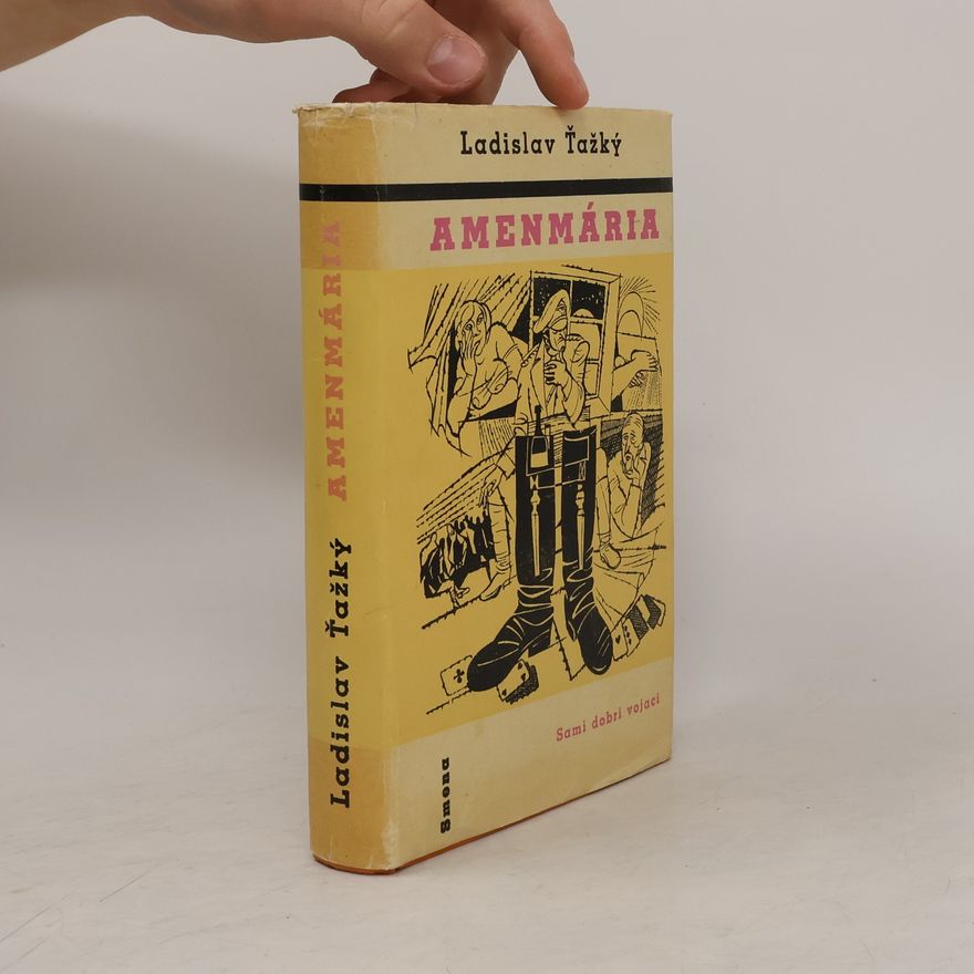 Ladislav Ťažký Amenmária. Samí dobrí vojáci