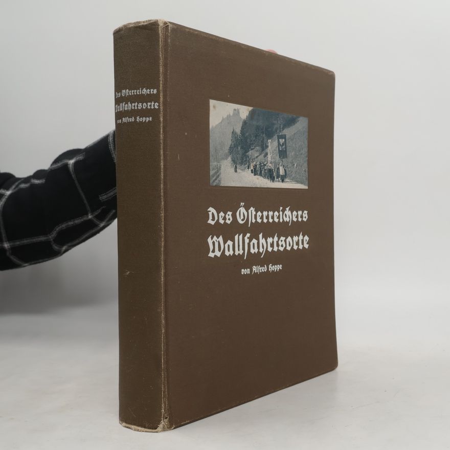 Alfred Hoppe Des Österreichers Wallfahrtsorte