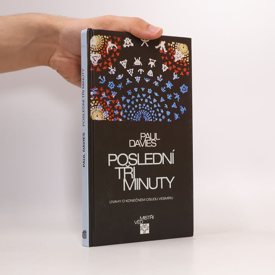 Paul Davies Poslední tři minuty. Úvahy o konečném osudu vesmíru
