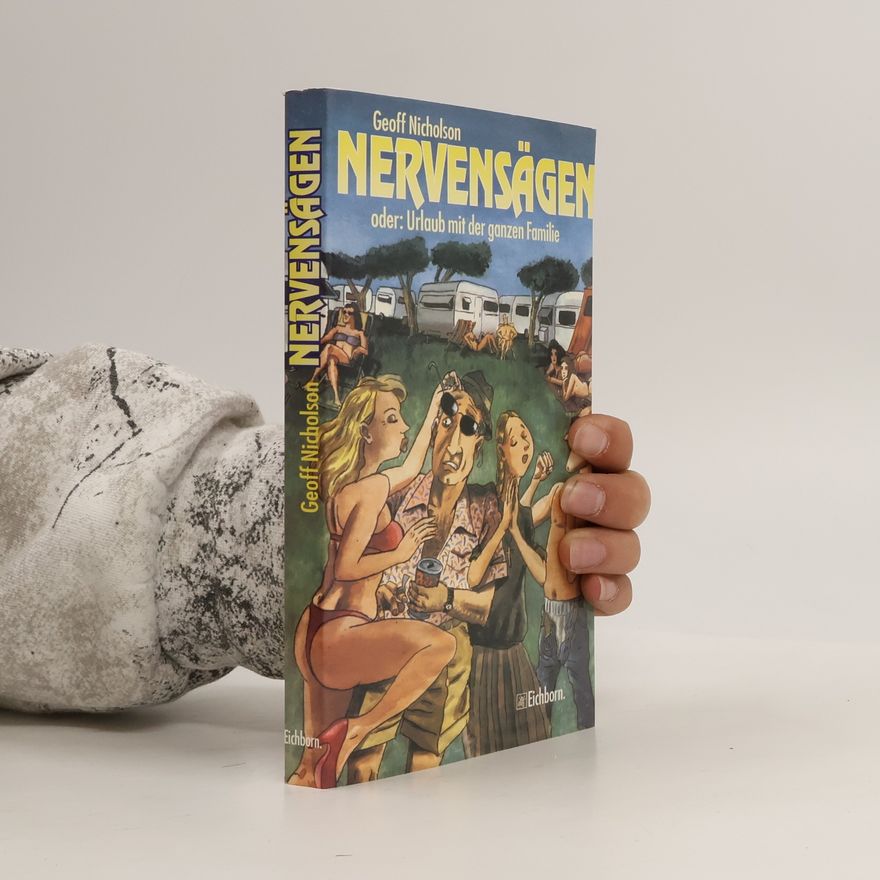 Geoff Nicholson Nervensägen oder Urlaub mit der ganzen Familie. Roman