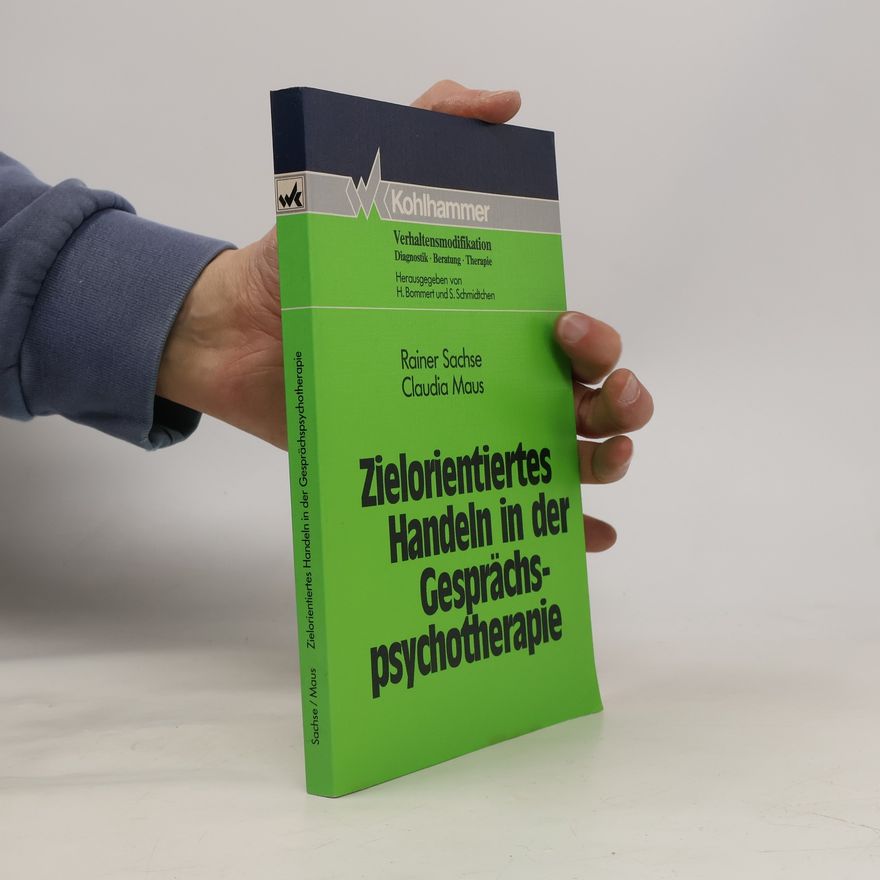 Claudia Maus Verhaltensmodifikation: Zielorientiertes Handeln in der Gesprächspsychotherapie